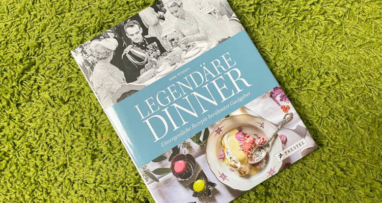 Legendäre Dinner Unvergessliche Rezepte berühmter Gastgeber - Buchcover